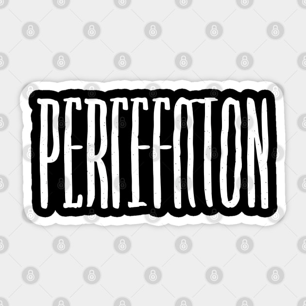 Perfection, Simple Bold Text Sticker by SimpliPrinter